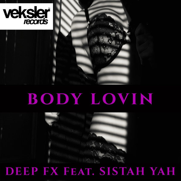 Deep FX, Sistah Yah - Body Lovin [VR228]